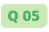 Q 05